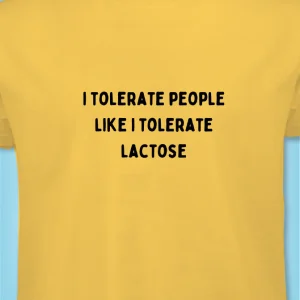 I tolerate People like i tolerate Lactose